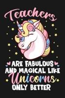 Teachers Are Fabulous And Magical Like Unicorns Only Better