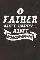If Father Ain't Happy Ain't Nobody Happy