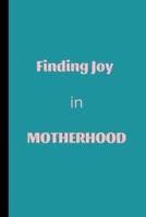 Finding Joy In Motherhood