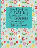 Don't Look Back You're Not Going That Way - Self-Care Journal