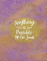 Anything Is Possible - Self Care Journal