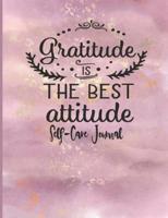 Gratitude Is The Best Attitude - Self Care Journal