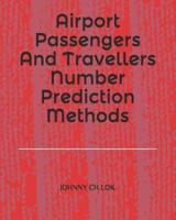 Airport Passengers And Travellers Number Prediction Methods