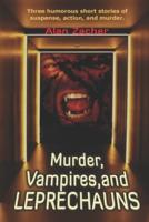 Murder, Vampires and Leprechauns