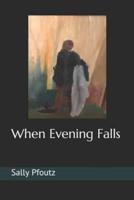 When Evening Falls