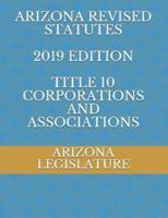 Arizona Revised Statutes 2019 Edition Title 10 Corporations and Associations