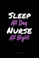 Sleep All Day Nurse All Night Charting Notebook