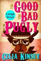 The Good, the Bad, and the Pugly