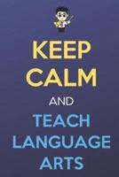 Keep Calm And Teach Language Arts