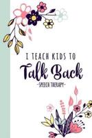 I Teach Kids To Talk Back Speech Therapy