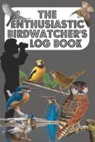 The Enthusiastic Birdwatcher's Log Book