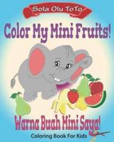 Color My Mini Fruits!: Warna Buah Mini Saya