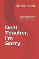 Dear Teacher, I'm Sorry