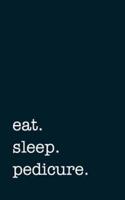Eat. Sleep. Pedicure. - Lined Notebook
