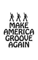 Make America Groove Again