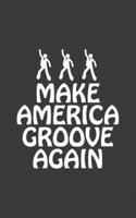 Make America Groove Again