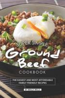 Super Simple Ground Beef Cookbook