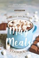 Simplest Microwave Mug Meals Cookbook