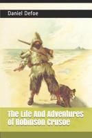 The Life And Adventures of Robinson Crusoe