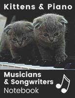 Kittens & Piano Musicians & Songwriters Notebook