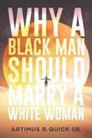 Why A Black Man Should Marry a White Women