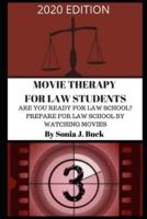 Movie Therapy for Law Students 2020 Edition: Are You Ready for Law School?  Prepare for Law School by Watching Movies