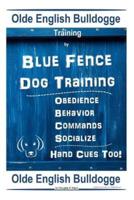 Old English Bulldogge Training By Blue Fence DOG Training, Obedience - Behavior, Commands - Socialize, Old English Bulldogge