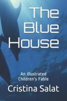 The Blue House: An Illustrated Children's Fable