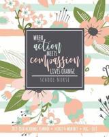 When Action Meets Compassion Lives Change School Nurse 2019-2020 Academic Planner Weekly & Monthly Aug-July