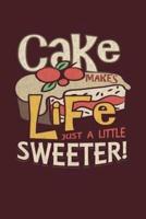 Cake Makes Life Just A Little Sweeter