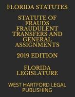 Florida Statutes Statute of Frauds Fraudulent Transfers and General Assignments 2019 Edition