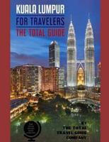 KUALA LUMPUR FOR TRAVELERS. The Total Guide