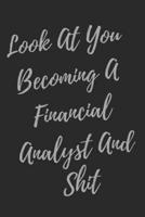 Look At You Becoming A Financial Analyst And Shit