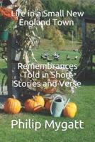 Life in a Small New England Town - Remembrances Told in Short Stories and Verse