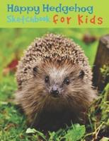 Happy Hedgehog Sketchbook for Kids