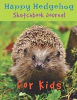 Happy Hedgehog Sketchbook Journal for Kids