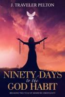 Ninety Days to the God Habit