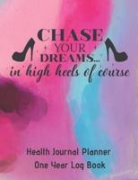Chase Your Dreams In High Heels Health Journal Planner One Year Log Book