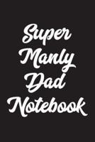 Super Manly Dad Notebook