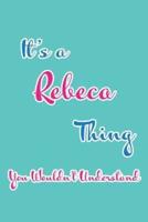 It's a Rebeca Thing You Wouldn't Understand
