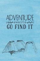 Adventure Awaits Go Find It