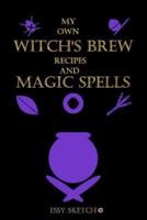 My Own Witch's Brew Recipes and Magic Spell