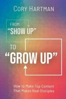 From Show Up to Grow Up