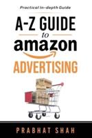 A-Z GUIDE TO AMAZON ADVERTISING: A practical in-depth guide