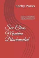 Sex Class Manikin Blackmailed