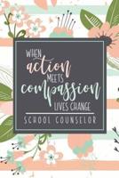 When Action Meets Compassion Lives Change School Counselor