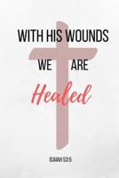 With His Wounds We Are Healed