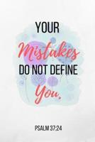 Your Mistakes Do Not Define You.