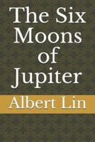 The Six Moons of Jupiter