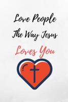 Love People The Way Jesus Loves You